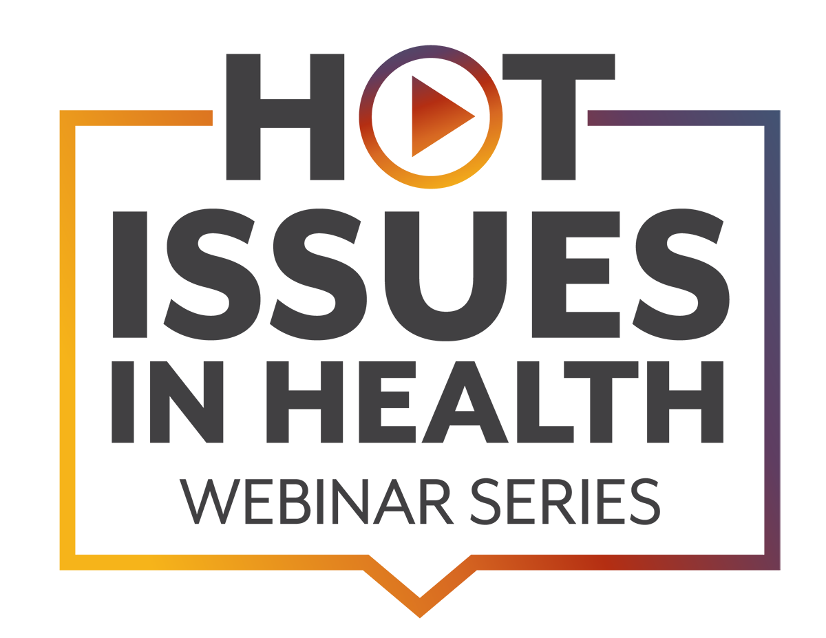 Hot Issues in Health Webinar Series