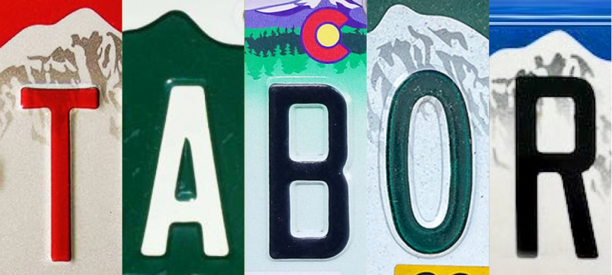 The word TABOR spelled out using letters from Colorado license plates